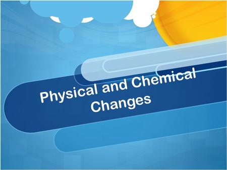 Physical and Chemical Changes. All matter has properties... What is a property? A property is a trait that tells you something about an object. What would.