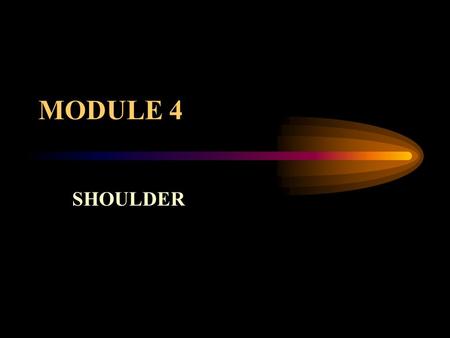 MODULE 4 SHOULDER.