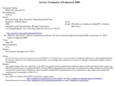 Service Continuity of Enhanced-MBS Document Number: IEEE C802.16m-08/1011 Date Submitted: 2008-9-5 Source: Chun-Yen Wang, Chun-Yuan Chiu, Fang-Ching (Frank)