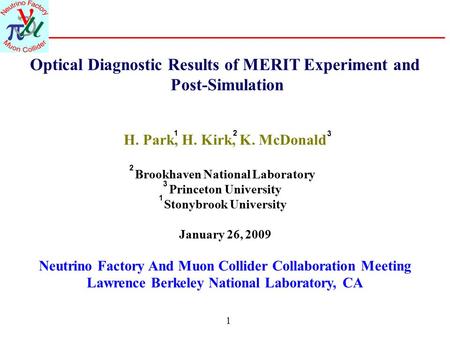 1 Optical Diagnostic Results of MERIT Experiment and Post-Simulation H. Park, H. Kirk, K. McDonald Brookhaven National Laboratory Princeton University.