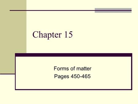 Chapter 15 Forms of matter Pages 450-465. Chemical Changes How to know if a chemical change took place? New substances are formed. Energy is given off.