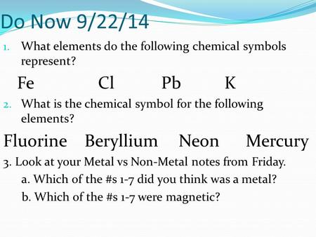 Do Now 9/22/14 Fe Cl Pb K Fluorine Beryllium Neon Mercury