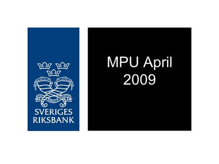 MPU April 2009. Figure 1. Repo rate with uncertainty bands Per cent, quarterly averages Source: The Riksbank Note. The uncertainty interval does not take.