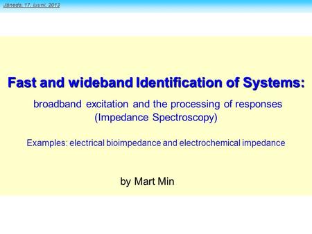 Fast and wideband Identification of Systems: Fast and wideband Identification of Systems: broadband excitation and the processing of responses (Impedance.