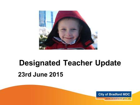 Designated Teacher Update 23rd June 2015. Agenda Welcome The role of the DT –PEPs –Targets –Pupil Premium Case Studies Data returns The Virtual School.