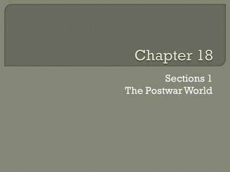 Sections 1 The Postwar World.  Nineteenth Amendment in 1920 allows women in the United States to vote.  This causes women to yearn for more rights and.