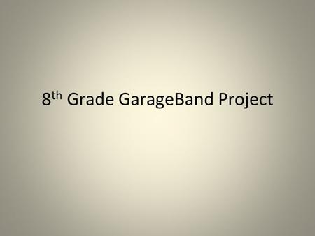 8 th Grade GarageBand Project. Objective View the paintings on the following PowerPoint slides. Choose one painting for which you will compose music which.