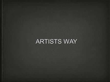 ARTISTS WAY. FAMOUS ARTISTS Historically, artists become famous either for their unique style or the character they exude to the world of art. Beginning.