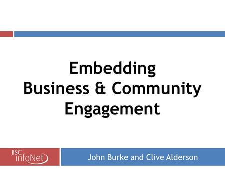 John Burke and Clive Alderson Embedding Business & Community Engagement.