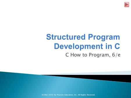 C How to Program, 6/e ©1992-2010 by Pearson Education, Inc. All Rights Reserved.