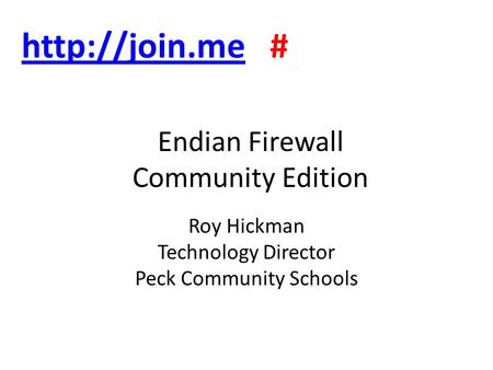 Endian Firewall Community Edition Roy Hickman Technology Director Peck Community Schools  #