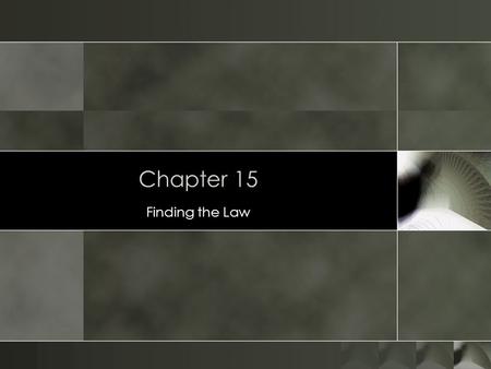 Chapter 15 Finding the Law. 2 Steps to Legal Research o Identify search terms o These are terms you’ll use to find the topic in the indexes o Go to secondary.