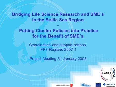 Bridging Life Science Research and SME’s in the Baltic Sea Region - Putting Cluster Policies into Practise for the Benefit of SME´s Coordination and support.