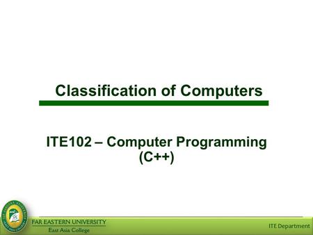 Classification of Computers ITE102 – Computer Programming (C++)