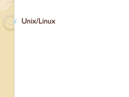 Unix/Linux. What is Unix & Linux? Unix is a computer operating system originally developed in 1969 by a group of AT&T employees at Bell Labs, including.