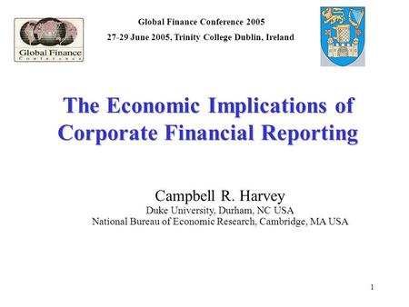 1 The Economic Implications of Corporate Financial Reporting Campbell R. Harvey Duke University, Durham, NC USA National Bureau of Economic Research, Cambridge,