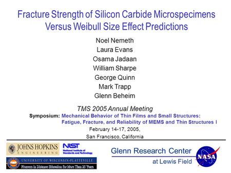 Fracture Strength of Silicon Carbide Microspecimens Versus Weibull Size Effect Predictions Noel Nemeth Laura Evans Osama Jadaan William Sharpe George Quinn.