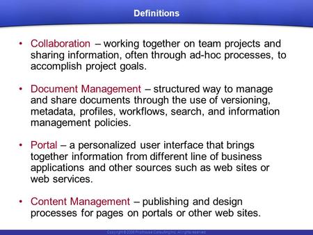 Copyright © 2006 Pilothouse Consulting Inc. All rights reserved. Definitions Collaboration – working together on team projects and sharing information,