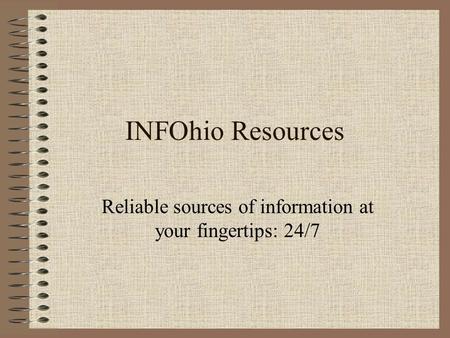 INFOhio Resources Reliable sources of information at your fingertips: 24/7.