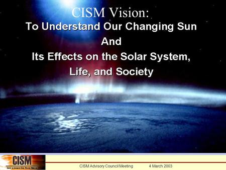 CISM Advisory Council Meeting 4 March 2003 CISM Vision: