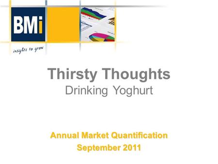 Thirsty Thoughts Drinking Yoghurt Annual Market Quantification September 2011.