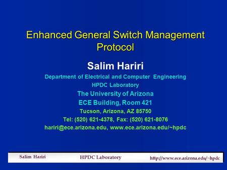 Salim Hariri HPDC Laboratory  Enhanced General Switch Management Protocol Salim Hariri Department of Electrical and Computer.