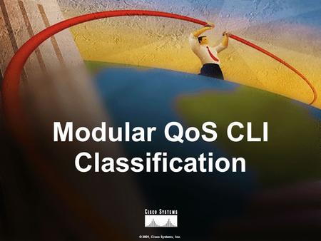 © 2001, Cisco Systems, Inc. Modular QoS CLI Classification.