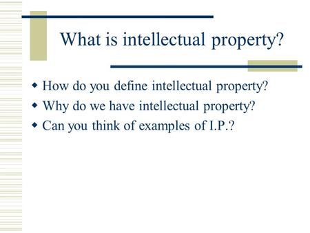 What is intellectual property?