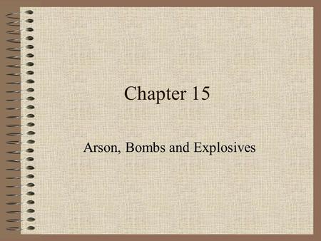 Arson, Bombs and Explosives