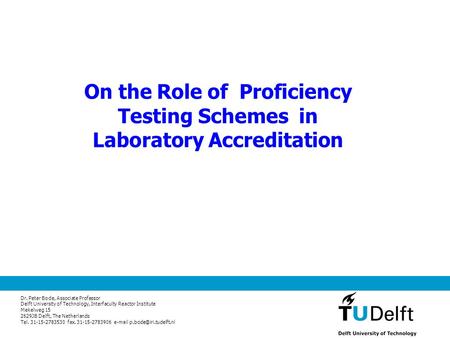 Dr. Peter Bode, Associate Professor Delft University of Technology, Interfaculty Reactor Institute Mekelweg 15 2629JB Delft, The Netherlands Tel. 31-15-2783530.