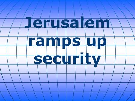 Jerusalem ramps up security. Jerusalem (a city that is about two-thirds Jewish and one-third Muslim) ramped up security after two Palestinian cousins.