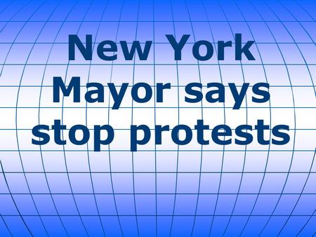 New York Mayor says stop protests. New York Mayor Bill de Blasio is catching plenty of heat in the aftermath of the execution-style killings of two of.