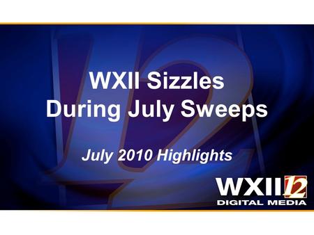 WXII Sizzles During July Sweeps July 2010 Highlights.