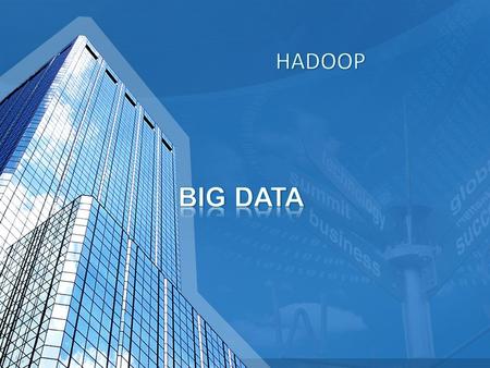 The exponential growth of data –Challenges for Google,Yahoo,Amazon & Microsoft in web search and indexing The volume of data being made publicly available.