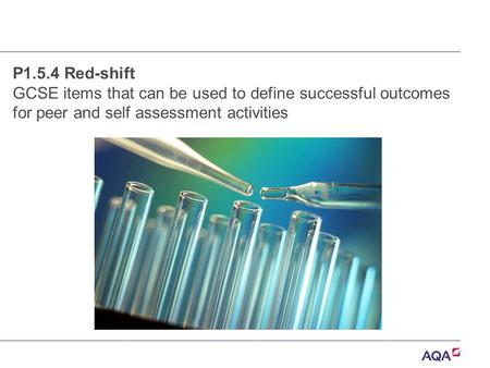 P1.5.4 Red-shift GCSE items that can be used to define successful outcomes for peer and self assessment activities.