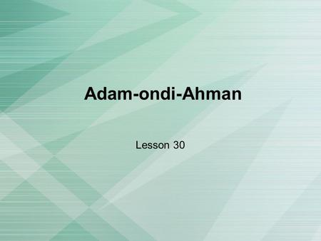 Adam-ondi-Ahman Lesson 30.