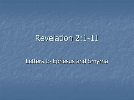 Revelation 2:1-11 Letters to Ephesus and Smyrna. Outline of Revelation Preparation of the Prophet: His Past Vision (1:1 – 20) Preparation of the Prophet: