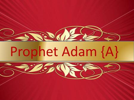 Prophet Adam {A}. The first prophet How Allah (SWT) made Hawa-