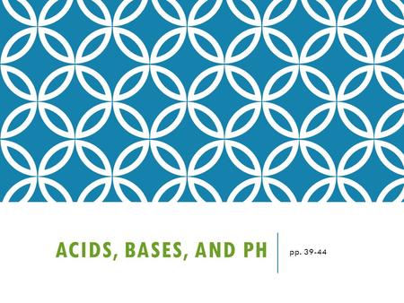 ACIDS, BASES, AND PH pp. 39-44. NEED TO MEMORIZE THE FOLLOWING ELEMENTS AND COMPOUNDS FOR YOUR QUIZ AND TEST! ELEMENTS H: hydrogen O: oxygen N: nitrogen.