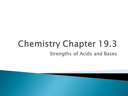 Strengths of Acids and Bases.  Acids and bases are classified as strong or weak according to the degree to which they ionize in water.  Strong acids.