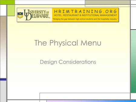 The Physical Menu Design Considerations. The Physical Menu Overview □The physical appearance of a menu is important to the business of a restaurant. Goal.