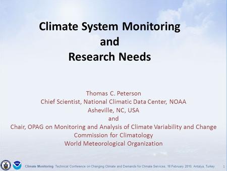 1 Climate Monitoring Technical Conference on Changing Climate and Demands for Climate Services, 18 February 2010, Antalya, Turkey Climate System Monitoring.