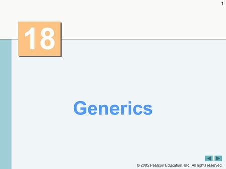  2005 Pearson Education, Inc. All rights reserved. 1 18 Generics.