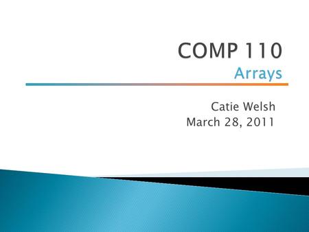 Catie Welsh March 28, 2011.  Lab 7 due Friday, April 1st, 1pm 2.