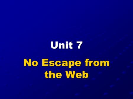 Unit 7 No Escape from the Web. Food for Thought 1. If you lose contact with your friend, what do you usually do? 2. Are you involved in online communities?