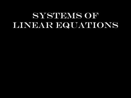 Systems of Linear Equations. GRAPHING Method Reminders 1.Solve each equation for y 2.Graph each line on the coordinate plane using the slope and y-intercept.