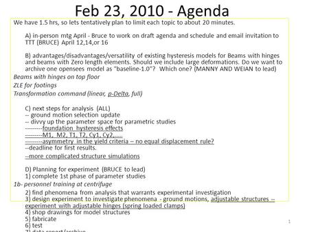 Feb 23, 2010 - Agenda We have 1.5 hrs, so lets tentatively plan to limit each topic to about 20 minutes. A) in-person mtg April - Bruce to work on draft.