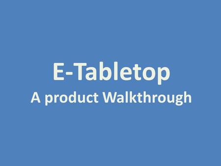 E-Tabletop A product Walkthrough. Entry Points 1.From the Home Page of Project J90 or Molfus via Links or Radio Buttons 2.Direct URL - Search Engines,