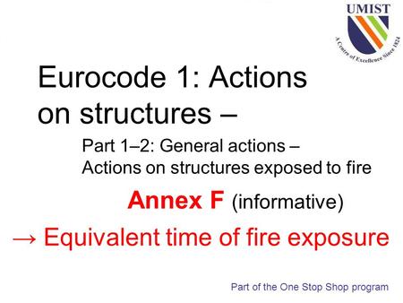 Eurocode 1: Actions on structures – Part 1–2: General actions – Actions on structures exposed to fire Part of the One Stop Shop program Annex F (informative)