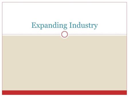 Expanding Industry. Natural Resources Oil reserves accessed via steam-drill  Pennsylvania, Kentucky, Ohio, Illinois, Indiana, and Texas all have reserves.